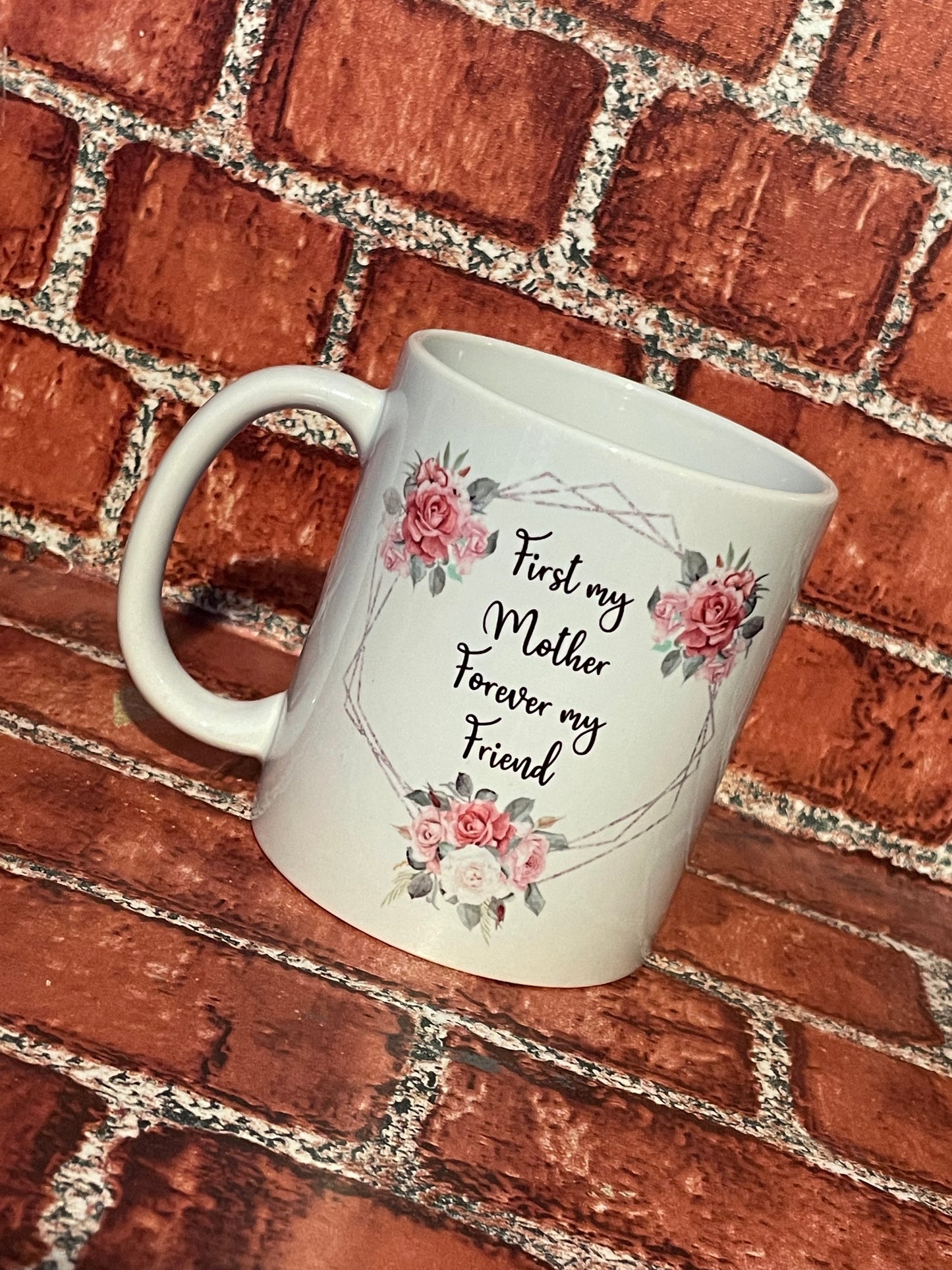 ‘First my mother, forever my friend’ mug