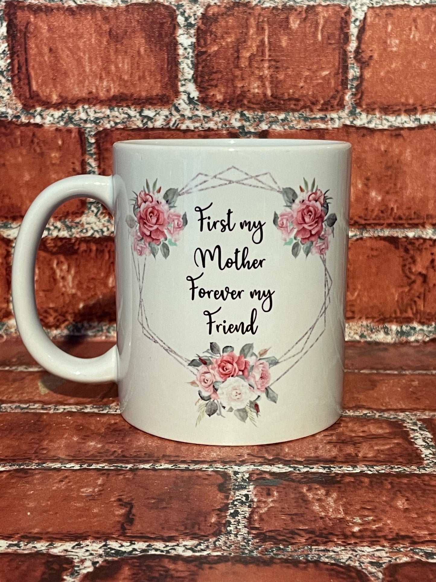 ‘First my mother, forever my friend’ mug