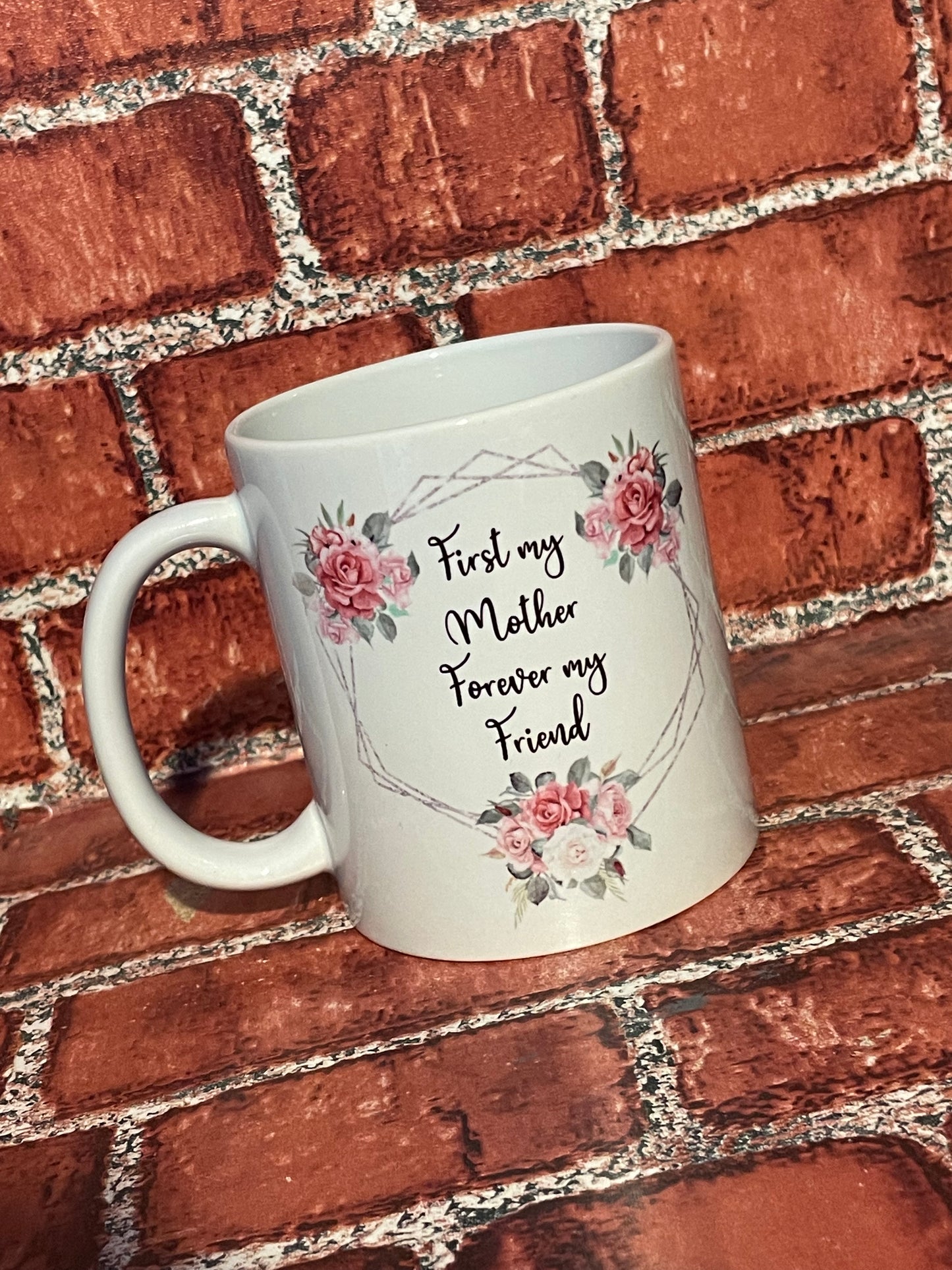 ‘First my mother, forever my friend’ mug