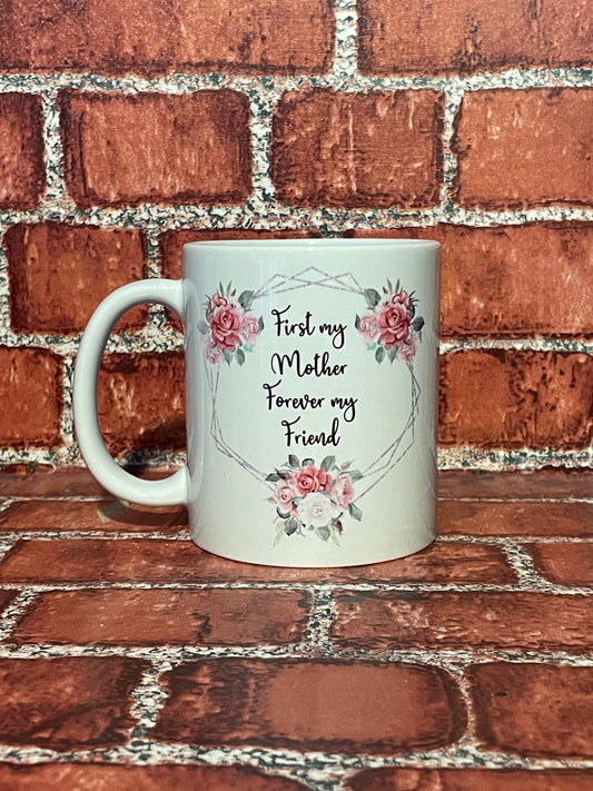 ‘First my mother, forever my friend’ mug